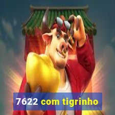 7622 com tigrinho